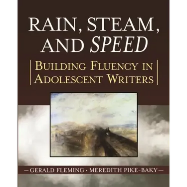 Rain, Steam, and Speed: Building Fluency in Adolescent Writers