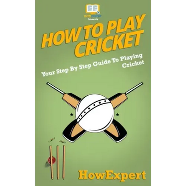 How To Play Cricket: Your Step-By-Step Guide To Playing Cricket