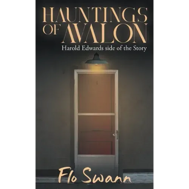 Hauntings of Avalon: Harold Edwards side of the Story