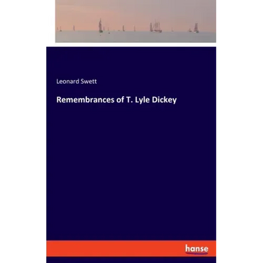 Remembrances of T. Lyle Dickey