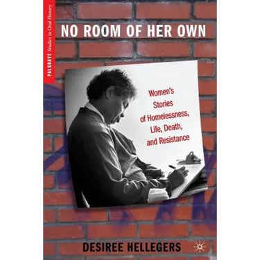 No Room of Her Own: Women's Stories of Homelessness, Life, Death, and Resistance