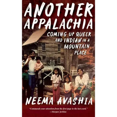 Another Appalachia: Coming Up Queer and Indian in a Mountain Place