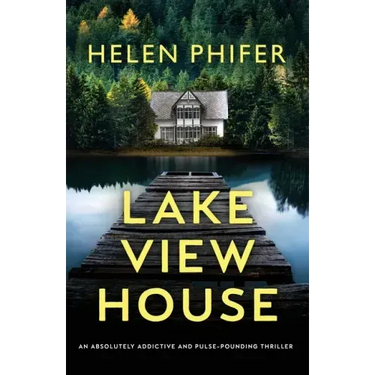 Lakeview House: An absolutely addictive and pulse-pounding thriller