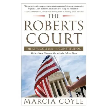 The Roberts Court: The Struggle for the Constitution