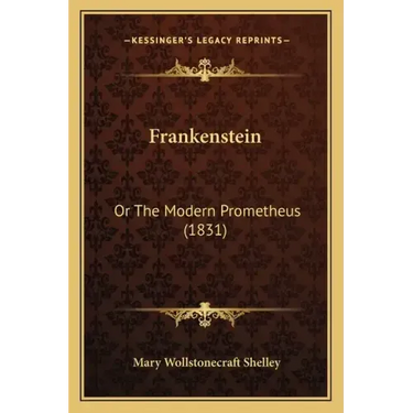 Frankenstein: Or the Modern Prometheus (1831)