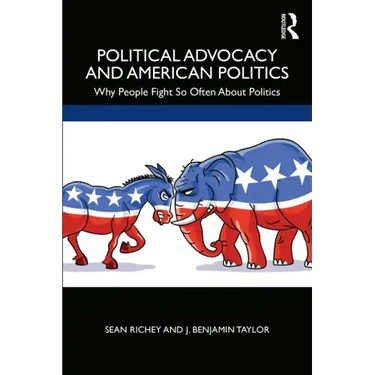 Political Advocacy and American Politics: Why People Fight So Often about Politics