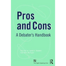 Pros and Cons: A Debaters Handbook
