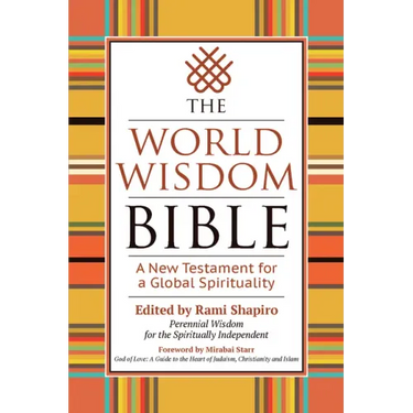 The World Wisdom Bible: A New Testament for a Global Spirituality