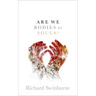 Are We Bodies or Souls? C