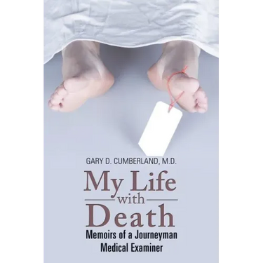 My Life with Death: Memoirs of a Journeyman Medical Examiner