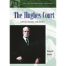 The Hughes Court: Justices, Rulings, and Legacy