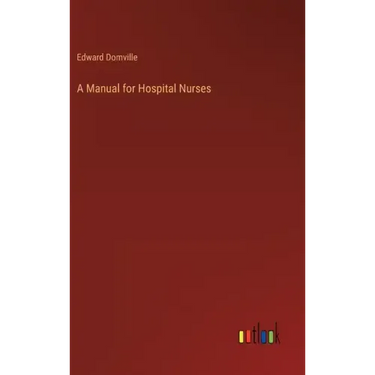 A Manual for Hospital Nurses