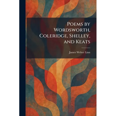 Poems by Wordsworth, Coleridge, Shelley, and Keats