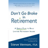 Don't Go Broke in Retirement: A Simple Plan to Build Lifetime Retirement Income