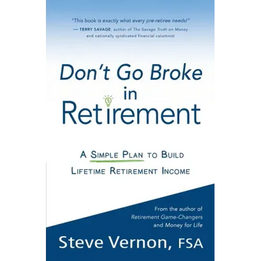 Don't Go Broke in Retirement: A Simple Plan to Build Lifetime Retirement Income