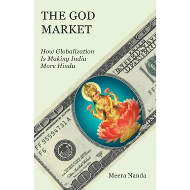 The God Market: How Globalization Is Making India More Hindu