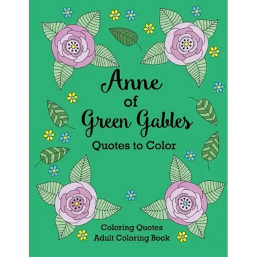 Anne of Green Gables Quotes to Color: Coloring Book featuring quotes from L.M. Montgomery