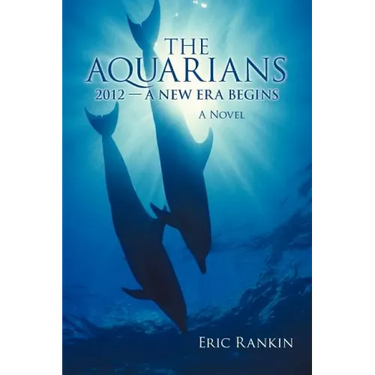 The Aquarians: 2012 - A New Era Begins
