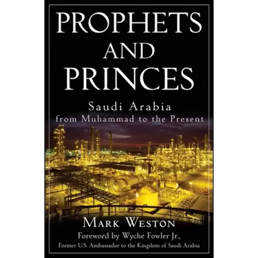 Prophets and Princes: Saudi Arabia from Muhammad to the Present