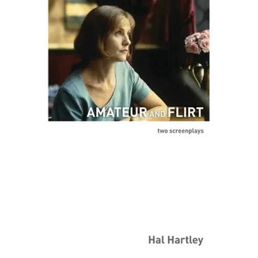 Amateur and Flirt: Two Screenplays