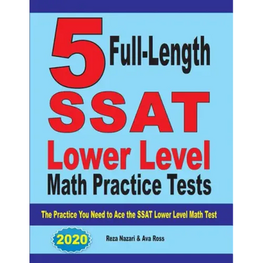 5 Full Length SSAT Lower Level Math Practice Tests: The Practice You Need to Ace the SSAT Lower Level Math Test