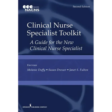 Clinical Nurse Specialist Toolkit: A Guide for the New Clinical Nurse Specialist