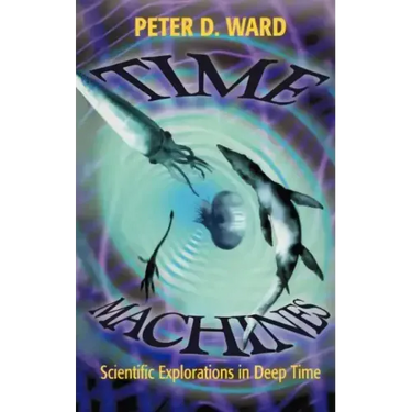 Time Machines: Scientific Explorations in Deep Time