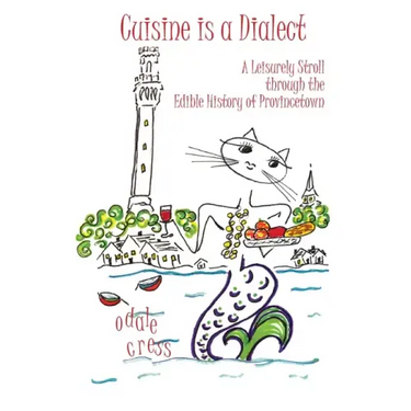 Cuisine is a Dialect, A Leisurely Stroll Through the Edible History of Provincetown