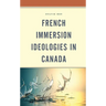 French Immersion Ideologies in Canada