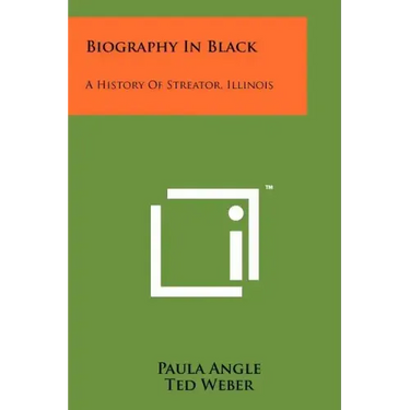 Biography In Black: A History Of Streator, Illinois