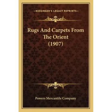 Rugs And Carpets From The Orient (1907)