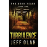 The Dead Years - TURBULENCE - Book 2 (A Post-Apocalyptic Thriller)