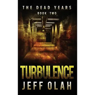 The Dead Years - TURBULENCE - Book 2 (A Post-Apocalyptic Thriller)