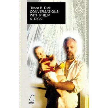 Conversations with Philip. K. Dick