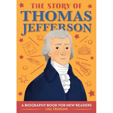 The Story of Thomas Jefferson: An Inspiring Biography for Young Readers