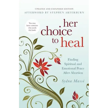 Her Choice to Heal: Finding Spiritual and Emotional Peace After Abortion