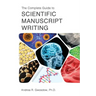 The Complete Guide to Scientific Manuscript Writing