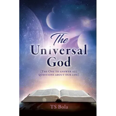 The Universal God: (The One to answer all questions about our life)