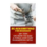 Blacksmithing For Beginners: 20+ Tips On How to Make A Forge And Start Hammering Metal
