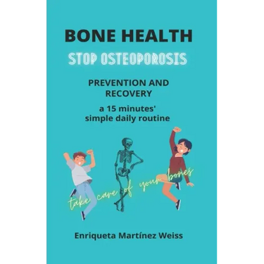 Bone Health: STOP OSTEOPOROSIS - PREVENTION AND RECOVERY- a 15 minutes' simple daily routine