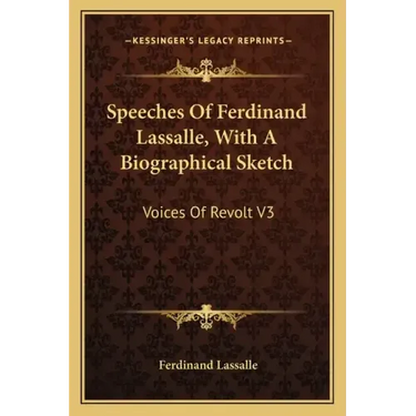 Speeches of Ferdinand Lassalle, with a Biographical Sketch: Voices of Revolt V3