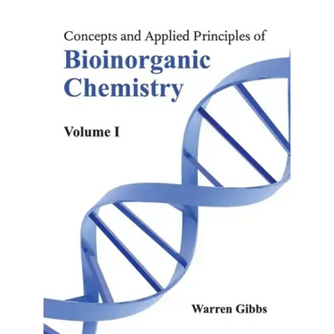 Concepts and Applied Principles of Bioinorganic Chemistry: Volume I