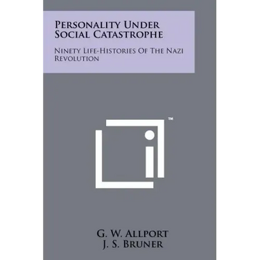 Personality Under Social Catastrophe: Ninety Life-Histories Of The Nazi Revolution