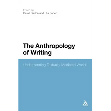 The Anthropology of Writing: Understanding Textually Mediated Worlds