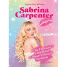 Sabrina Carpenter: The Ultimate Unofficial Short 'n' Sweet Fanbook