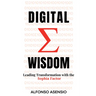 Digital Wisdom: Leading Transformation with the Sophia Factor