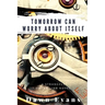 Tomorrow Can Worry About Itself