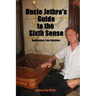 Uncle Jethro's Guide to the Sixth Sense: Awakening Your Intuition
