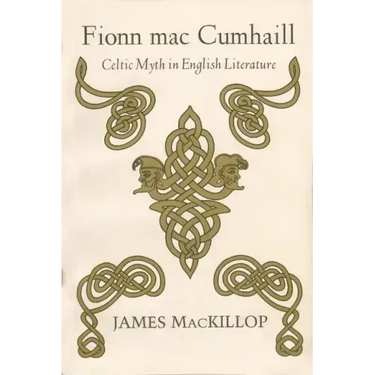 Fionn Mac Cumhail: Celtic Myth in English Literature