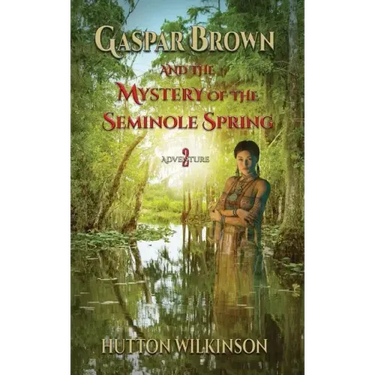Gaspar Brown and the Mystery of the Seminole Spring